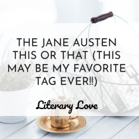 The Jane Austen This or That (this may be one of my favorite tags ever!!)