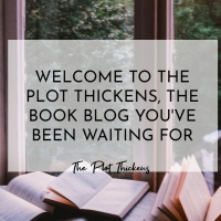 Welcome to THE PLOT THICKENS, the Book Blog you've been waiting for...